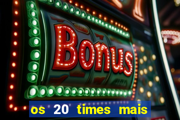 os 20 times mais antigos do brasil